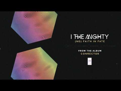 I The Mighty "(No) Faith in Fate"