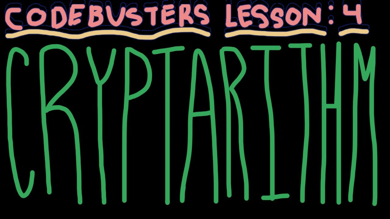 Codebusters Lesson 4: Cryptarithms