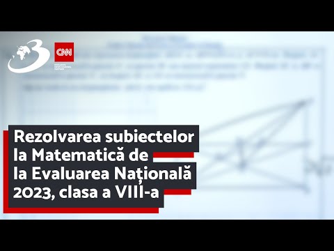 Rezolvarea subiectelor la Matematică de la Evaluarea Națională 2023, clasa a VIII-a