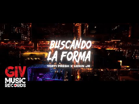 Yoryi Fresh Ft. Lenin Jr - Buscando La Forma (Official Video)