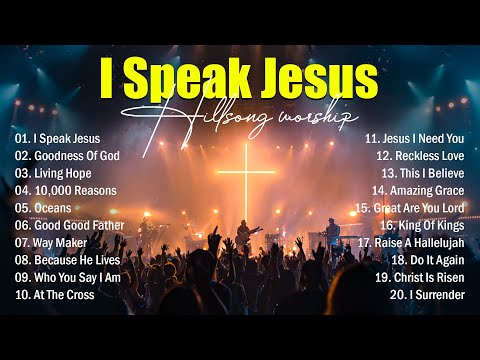 I Speak Jesus - Worship Music, Top Hillsong Praise And Worship Songs, Christian Music Playlist 2025