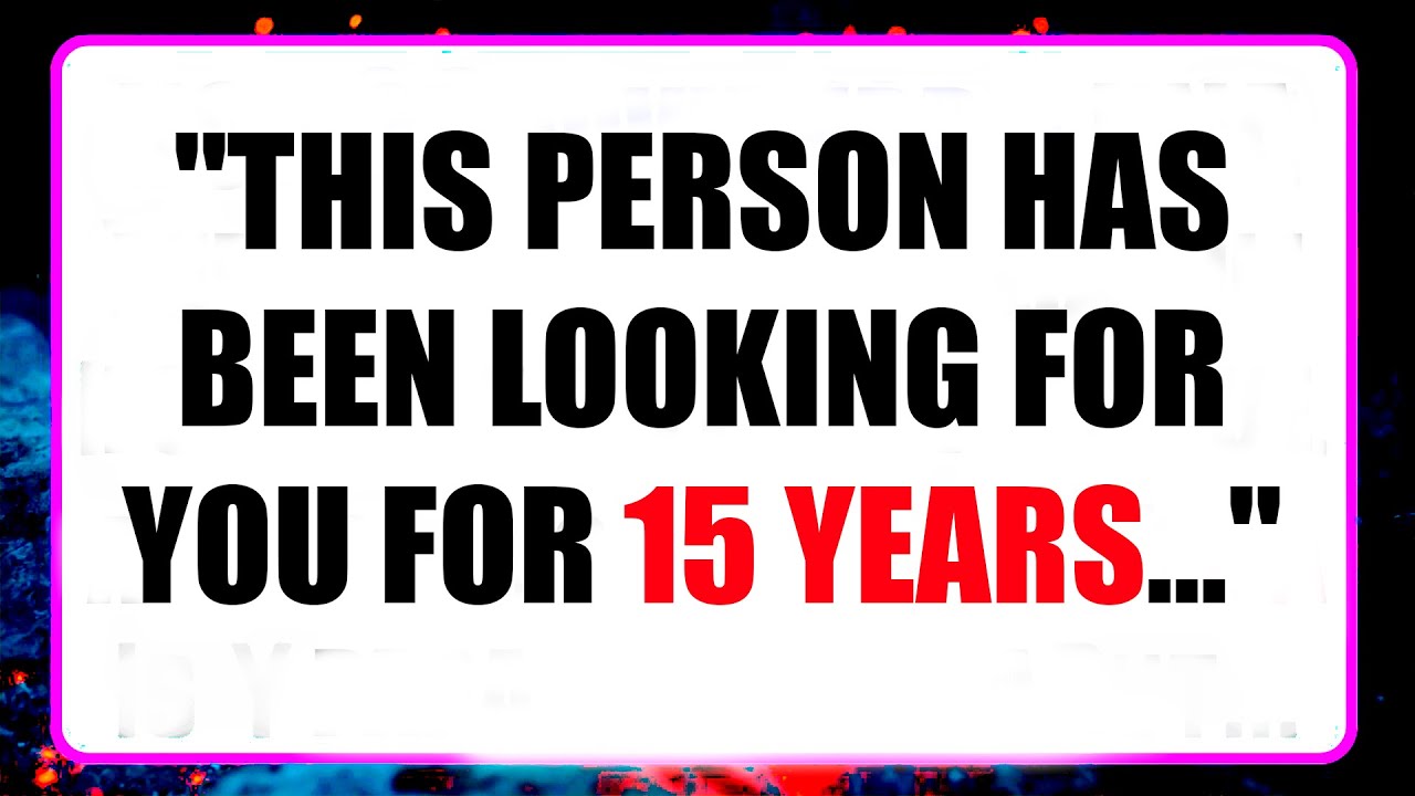 ⏰ THIS PERSON HAS BEEN LOOKING FOR YOU FOR 15 YEARS...