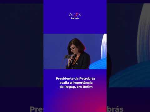 PRESIDENTE DA PETROBRAS FALA SOBRE A IMPORTÂNCIA DA REGAP EM BETIM