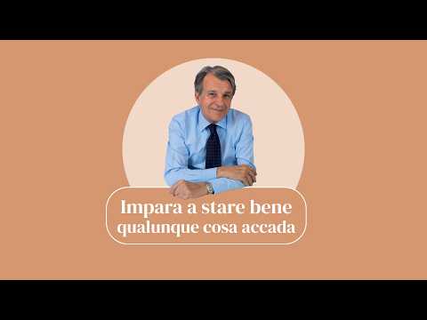 Raffaele Morelli: Impara a stare bene qualunque cosa accada