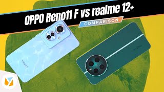 Oppo Reno11 F vs Realme 12+ Comparison Review