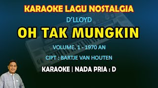 Download lagu Oh Tak Mungkin karaoke D'lloyd nada pria D - Lagu nostalgia tembang kenangan mp3