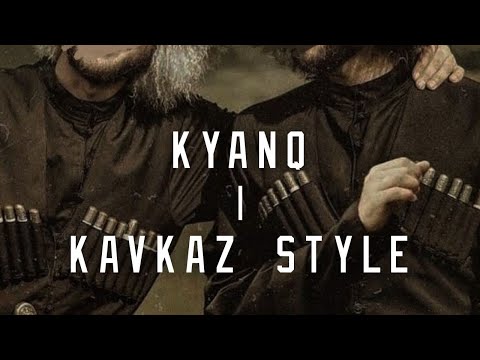 KYANQ - KAVKAZ STYLE | #kavkaz #circassiaN