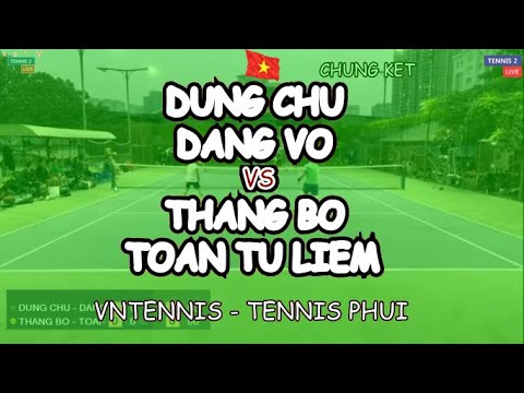 Dung Chu - Dang Vo 🆚 Thang Bo - Toan Tu Liem 🎾 Vntennis - Tennis Phui