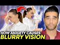 How Anxiety Causes BLURRY VISION And How To Fix It