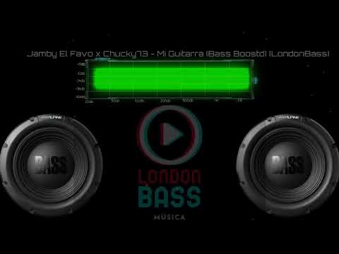 Jamby El Favo x Chuky73 - Mi Guitarra (Bass Boosted) (LondonBass)