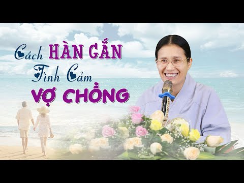 Cách Hàn Gắn Tình Cảm Vợ Chồng Khi Đã Rạn Nứt