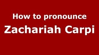 How to pronounce Zachariah Carpi