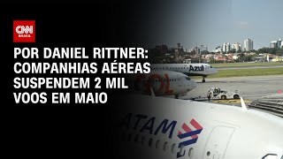 Vídeo: Aéreas suspendem 2 mil voos em maio e querosene deve ter novo aumento | BASTIDORES CNN