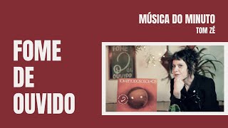 Fome de Ouvido | Música do Minuto #3 - Tom Zé|
