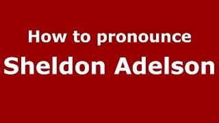 How to pronounce Sheldon Adelson