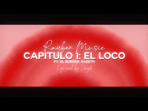 RAYBEN - Capitulo 1: El Loco ft. El Burger, Razeth (Letra)