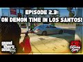 Episode 2 3 On Demon Time In Los Santos GG X ICG GTA 5 RP Grizzley World RP