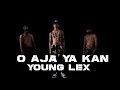Young Lex - O Aja Ya Kan