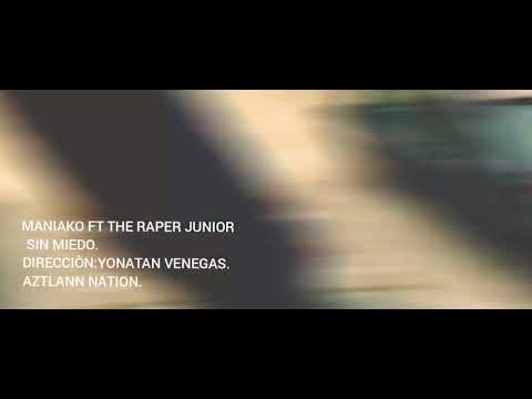 SIN MIEDO MANIAKO FT THE RAPER JUNIOR VIDEO (OFFICIAL)