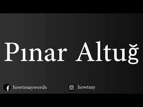 How To Pronounce Pinar Altug