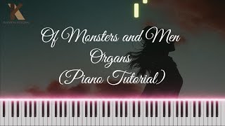 Of Monsters and Men - Organs (Piano Tutorial)
