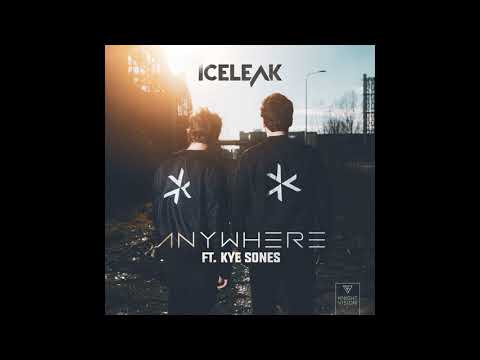 Iceleak - Anywhere (ft.  Kye Sones)