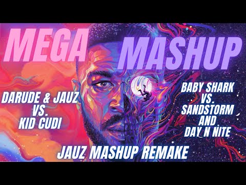 DARUDE & JAUZ vs. KID CUDI - Baby SHARK vs. SANDSTORM DAY N NITE (JAUZ MASHUP)(Music Charts Mix)