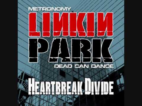 Linkin Park VS Metronomy VS Dead Can Dance - Heartbreak Divide