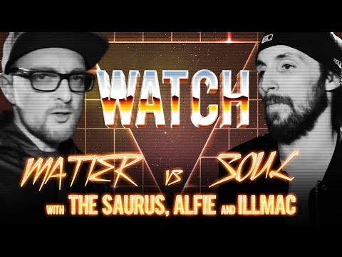 WATCH: MATTER vs SOUL with THE SAURUS, ALFIE and ILLMAC