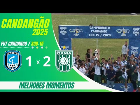 MELHORES MOMENTOS - CAPITAL X GAMA - FINAL CANDANGÃO SUB-15
