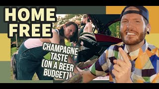 Home Free REACTION Champagne Taste (on a beer budget) - FIRST time reaction to a Home Free original!