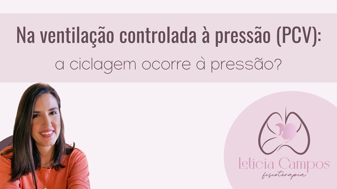 Na ventilação controlada à pressão (PCV), a ciclagem ocorre à pressão?
