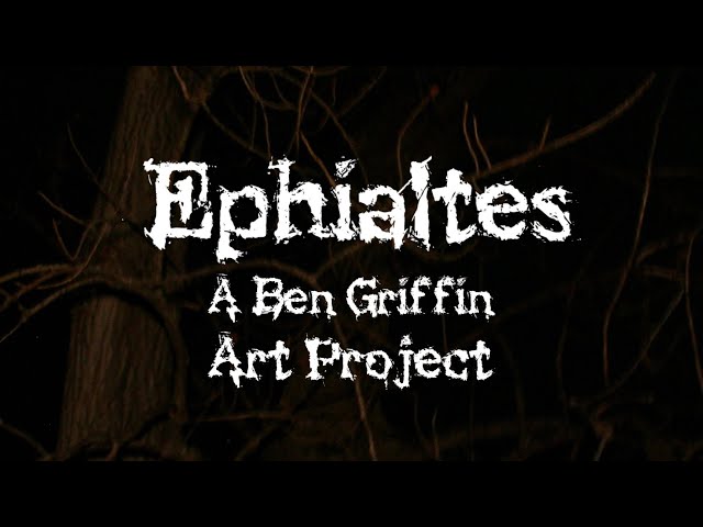 Ephialtes: A Ben Griffin Art Project