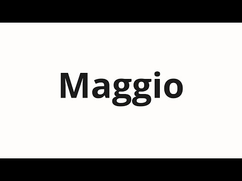 How to pronounce Maggio