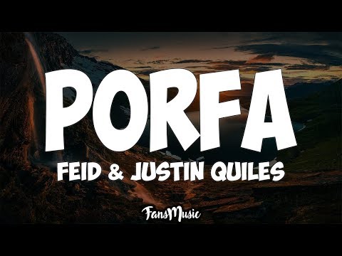 Feid & Justin Quiles – Porfa (Letra)