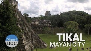 preview picture of video 'Tikal. Mayan City | History - Planet Doc Full Documentaries'