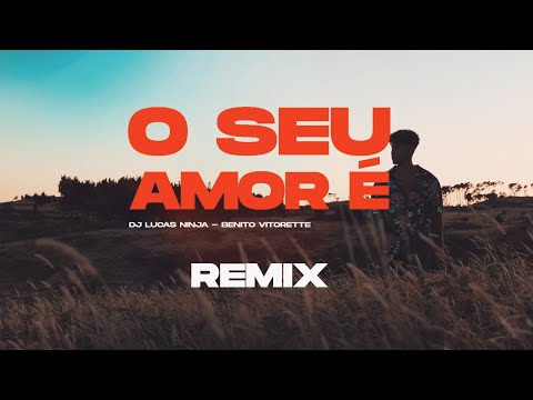 Dj Lucas Ninja feat Benito Vitorette - Seu Amor É (REMIX) 