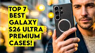 Top 7 Best Galaxy s26 Ultra Premium Cases🔥 – Ultimate Luxury & Protection Guide