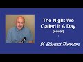 The Night We Called It A Day - Frank Sinatra | M. Edward Thornton cover