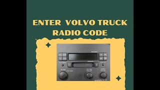 How To Enter Volvo Truck Radio Code