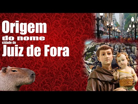 Conheça a origem do nome Juiz de Fora