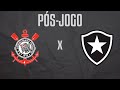 PÓS-JOGO: Corinthians 0x1 BOTAFOGO | BRASILEIRÃO