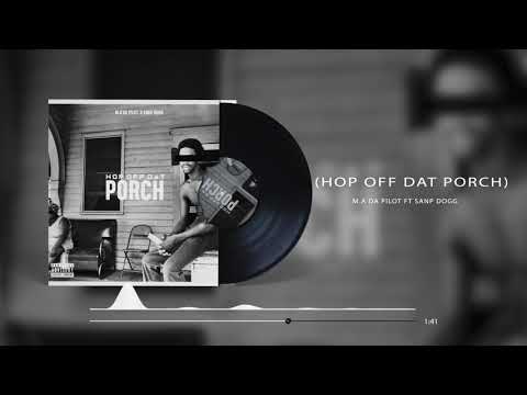 M.A DA PILOT X SNAP DOGG - HOP OFF DAT PORCH