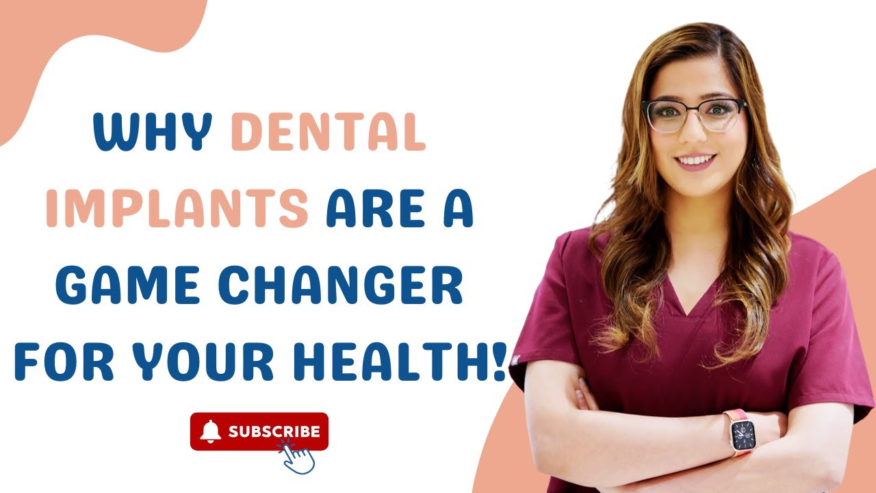 Why Dental Implants are a game changer for your health!