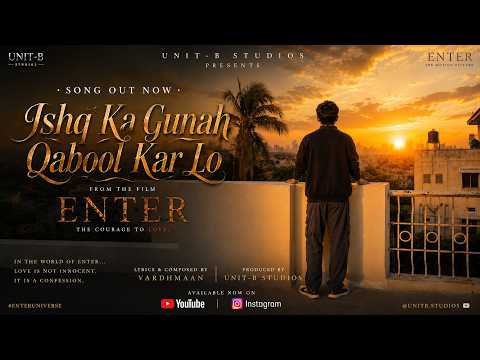 Ishq Ka Gunah Qabool Kar Lo | Original Soundtrack (From Film “ENTER”) | UNIT-B STUDIOS