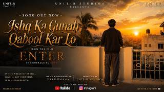 Ishq Ka Gunah Qabool Kar Lo | Original Soundtrack (From Film “ENTER”) | UNIT-B STUDIOS