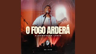 O Fogo Arderá (Ao Vivo)