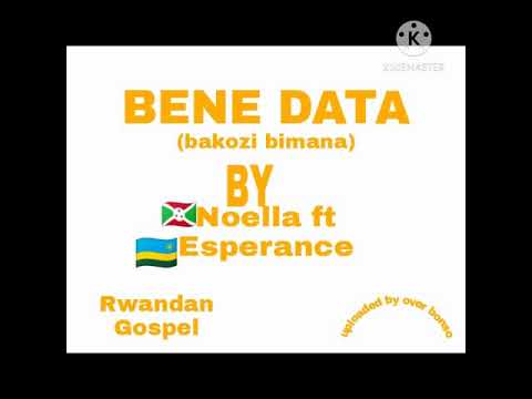 Bene data bakozi bimana by noella ft Esperance _ mun claude