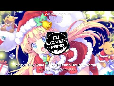 Dj Lizven ft. TROPAVIBES - Mary's Boy Child (Cover) [Tekno Bounce Remix]