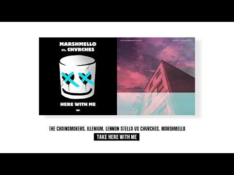 The Chainsmokers, Illenium, Lennon Stella VS Chvrches, Marshmello   Take here with me (mashup)